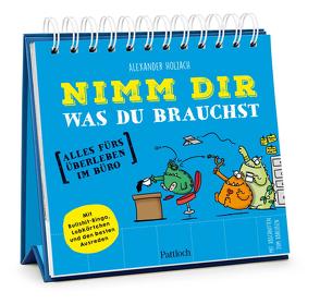 Nimm dir, was du brauchst von Holzach,  Alexander