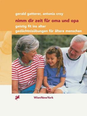 Nimm dir Zeit für Oma und Opa von Croy,  Antonia, Gatterer,  Gerald