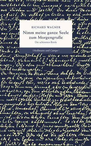 Nimm meine ganze Seele zum Morgengruße von Mischke,  Joachim, Wagner,  Wilhelm Richard