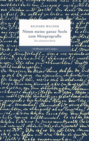 Nimm meine ganze Seele zum Morgengruße von Mischke,  Joachim, Wagner,  Wilhelm Richard