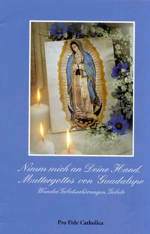 Nimm mich an deine Hand Muttergottes von Guadalupe von Hiemer,  Josef Maria