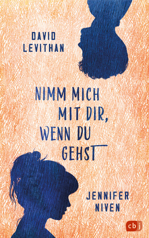 Nimm mich mit dir, wenn du gehst von Levithan,  David, Niven,  Jennifer, Ott,  Bernadette