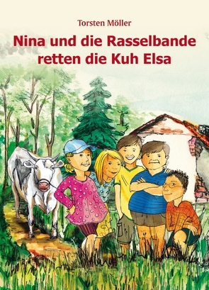 Nina und die Rasselbande retten die Kuh Elsa von Möller,  Torsten Bert