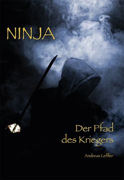Ninja, der Pfad des Kriegers von Leffler,  Andreas