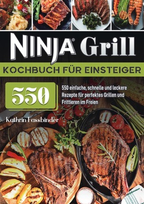Ninja Grill Kochbuch für Einsteiger von Fassbinder,  Kathrin