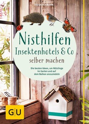 Nisthilfen, Insektenhotels & Co selbermachen von Hofmann,  Helga