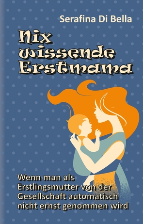 Nix wissende Erstmama von Di Bella,  Serafina