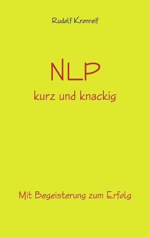 NLP kurz und knackig von Kronreif,  Rudolf