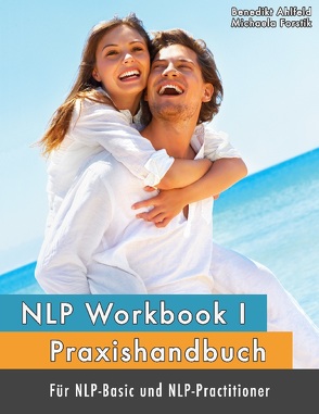 NLP Workbook I von Ahlfeld,  Benedikt, Forstik,  Michaela