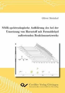 NMR-spektroskopische Aufklärung des bei der Umsetzung von Harnstoff mit Formaldehyd auftretenden Reaktionsnetzwerks von Steinhof,  Oliver