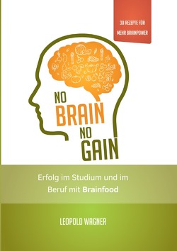 No Brain, No Gain von Probst,  Manuel, Wagner,  Leopold