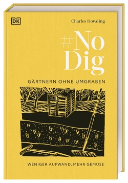 No Dig – Gärtnern ohne Umgraben von Dowding,  Charles, Langheineken,  Jutta