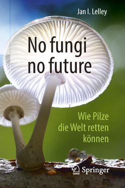 No fungi no future von Lelley,  Jan I.