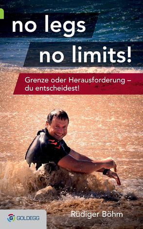 no legs no limits! von Böhm,  Rüdiger