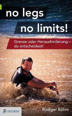 no legs no limits! von Böhm,  Rüdiger