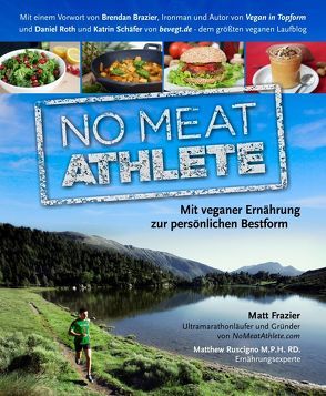 No Meat Athlete von Brazier,  Brendan, Frazier,  Matt, Müller,  Anja, Roth,  Daniel, Ruscigno,  Matthew, Schäfer,  Katrin