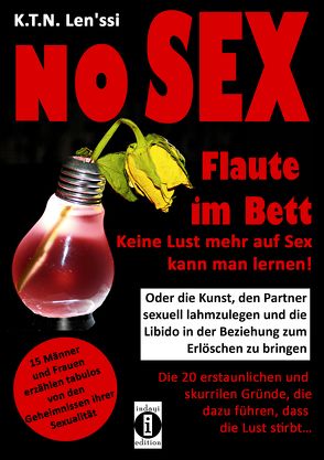 NO SEX – Flaute im Bett: Keine Lust mehr auf Sex kann man lernen! von Len'ssi,  K.T.N.