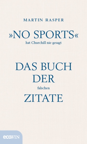 „No Sports“ hat Churchill nie gesagt von Rasper,  Martin