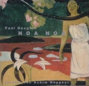 Noa Noa – Reisebericht von Gauguin,  Paul, Hoeppner,  Achim, Koester,  Jan, Semler,  Daniel, Wilhelmi,  Ernie