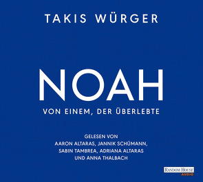 Noah – Von einem, der überlebte von Altaras,  Aaron, Altaras,  Adriana, Kangisser Cohen,  Sharon, Klieger,  Alice, Schümann,  Jannik, Tambrea,  Sabin, Thalbach,  Anna, Würger,  Takis