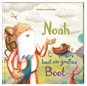 Noah baut ein großes Boot von Scheweling,  Nina, Woodward,  Antonia