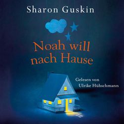 Noah will nach Hause von Guskin,  Sharon, Tessari,  Carina