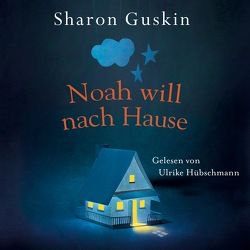 Noah will nach Hause von Guskin,  Sharon, Hübschmann,  Ulrike, Tessari,  Carina