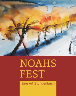 Noahs Fest. Eine Art Stundenbuch von Kloimstein,  Doris
