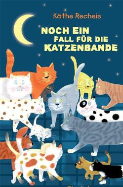 Noch ein Fall für die Katzenbande von Holland,  Tina, Recheis,  Käthe