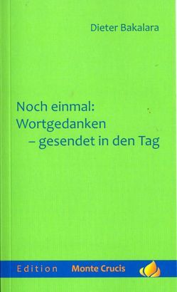 Noch einmal: Wortgedanken – gesendet in den Tag von Bakalara,  Dieter