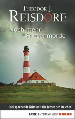 Noch mehr Friesenmorde von Reisdorf,  Theodor J.