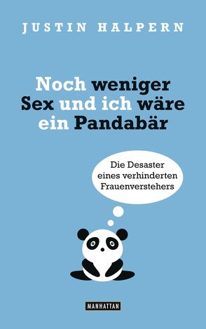 Noch weniger Sex und ich wäre ein Pandabär von Halpern,  Justin, Stern,  Lorenz