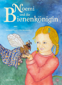 Noemi und die Bienenkönigin von Bernhardt,  Ute, Massei,  Karsten, Richter,  Christian