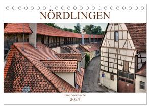 Nördlingen – Eine runde Sache (Tischkalender 2024 DIN A5 quer), CALVENDO Monatskalender von Bartruff,  Thomas