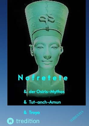 Nofretete / Nefertiti / Echnaton von .,  Shirenaya