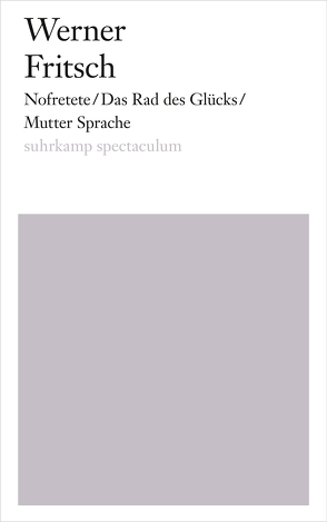 Nofretete/Das Rad des Glücks/Mutter Sprache von Fritsch,  Werner