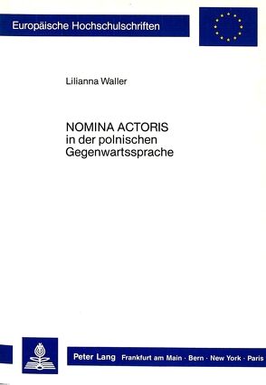 «Nomina Actoris» in der polnischen Gegenwartssprache von Waller,  Lilianna