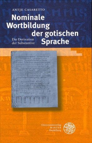 Nominale Wortbildung der gotischen Sprache von Casaretto,  Antje