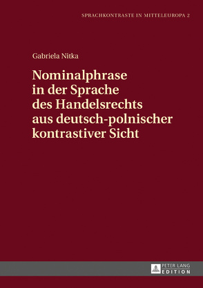 Nominalphrase in der Sprache des Handelsrechts aus deutsch-polnischer kontrastiver Sicht von Nitka,  Gabriela