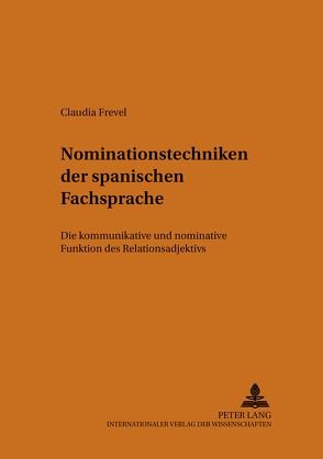 Nominationstechniken der spanischen Fachsprache von Frevel,  Claudia