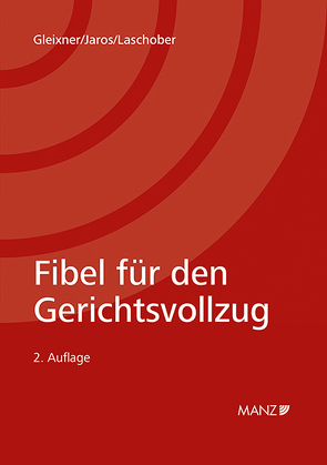 Nomos eLibrary / Fibel für den Gerichtsvollzug von Gleixner,  Robert, Jaros,  Florian, Laschober,  Alfred