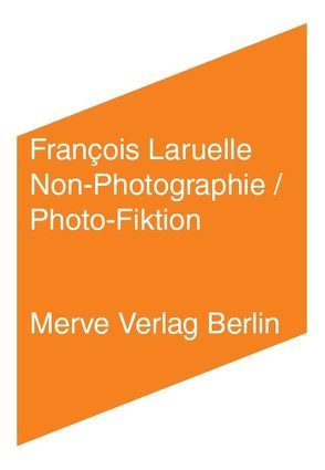 Non-Photographie / Photo-Fiktion von Laruelle,  François, Voullié,  Ronald