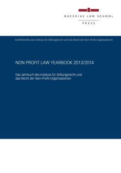 Non Profit Law Yearbook 2013/2014 von Breen,  Oonagh B., Brömmling,  Ulrich, Droege,  Michael, Graffe,  Ingo, Haase,  Florian, Havel,  Bohumil, Hohenstatt,  Klaus-Stefan, Hüttemann,  Rainer, Kalss,  Susanne, Krause,  Nils, Lodemann,  Matthias, Rawert,  Peter, Ronovská,  Katerina, Schmidt,  Karsten, Strahl,  Martin, Weitemeyer,  Birgit, Wolff,  Reinmar, Zollner,  Johannes