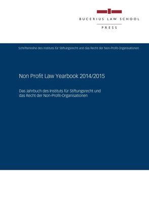 Non Profit Law Yearbook 2014/2015 von Adam,  Thomas, Bergedick,  Christoph, Doll,  Reiner-Peter, Dutta,  Anatol, Haase,  Florian, Hüttemann,  Rainer, Kalss,  Susanne, Krause,  Nils, Lavický,  Petr, Rawert,  Peter, Ronovská,  Katerina, Sandberg,  Berit, Schmidt,  Karsten, Schotenroehr,  Harald, Segna,  Ulrich, Weitemeyer,  Birgit, Zollner,  Johannes