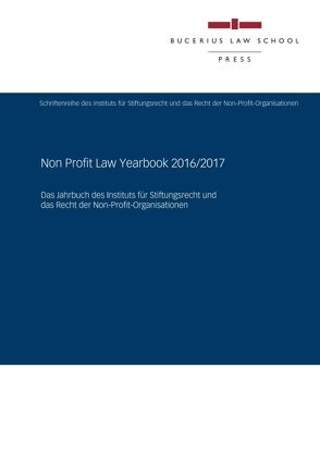 Non Profit Law Yearbook 2016/2017 von Adloff,  Frank, Block,  Jörn, Bott,  Harald, de Groot,  Cees, Haase,  Florian, Heber,  Caroline, Heller,  Philipp, Hosseini,  Florian, Hüttemann,  Rainer, Krause,  Nils, Momberger,  Benjamin, Rawert,  Peter, Schauer,  Dirk, Schmidt,  Karsten, Uhl,  Matthias, van Steensel,  Martijn, Weitemeyer,  Birgit, Zaman,  Niek