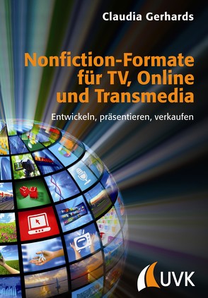 Nonfiction-Formate für TV, Online und Transmedia von Gerhards,  Claudia