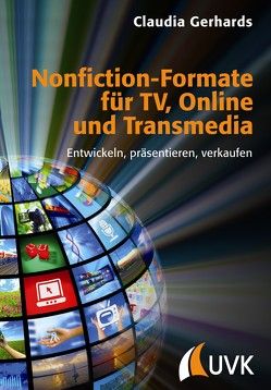 Nonfiction-Formate für TV, Online und Transmedia von Gerhards,  Claudia