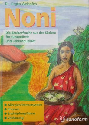 Noni – Die Zauberfrucht aus der Südsee für Gesundheit und Lebensqualität von Weihofen,  Jürgen
