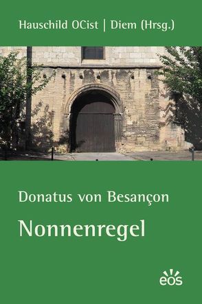 Nonnenregel von Besançon,  Donatus von, Diem,  Albrecht, Hauschild,  Katharina
