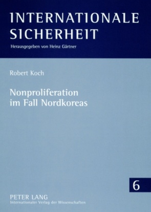Nonproliferation im Fall Nordkoreas von Koch,  Robert